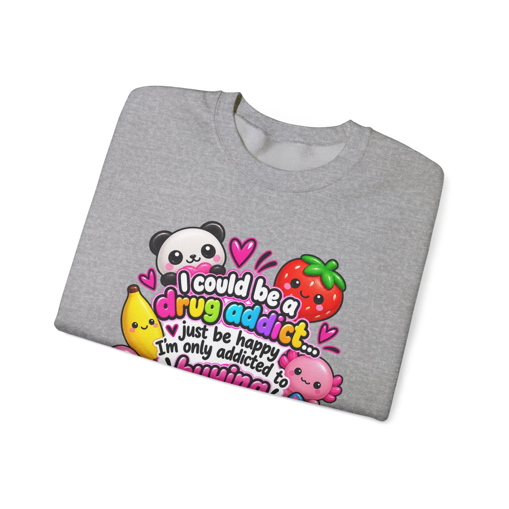Squishies Crewneck Sweatshirt — "I Could Be a Drug Addict, I'm Only Addicted to Buying Squishies" Cute Kawaii Graphic