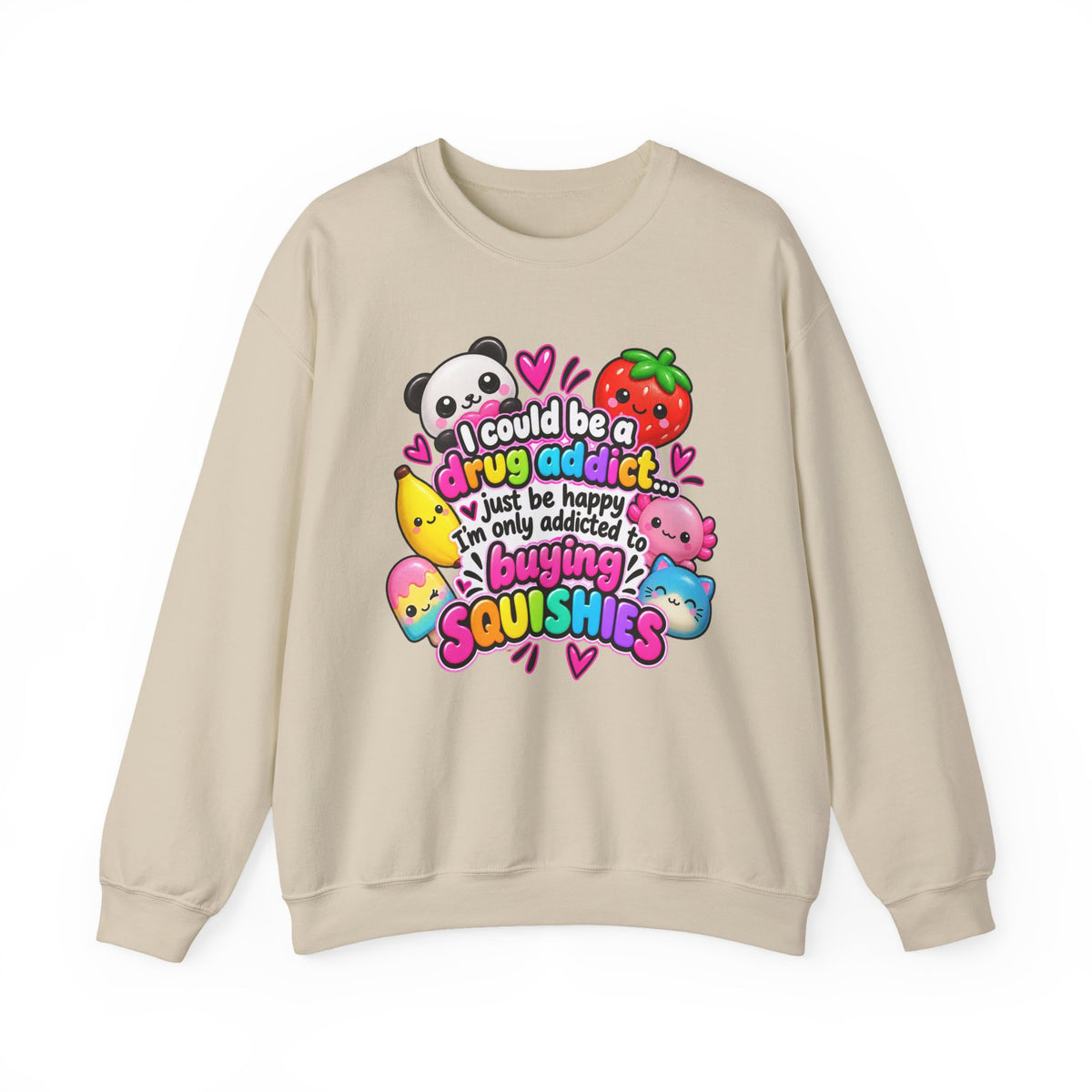 Squishies Crewneck Sweatshirt — "I Could Be a Drug Addict, I'm Only Addicted to Buying Squishies" Cute Kawaii Graphic